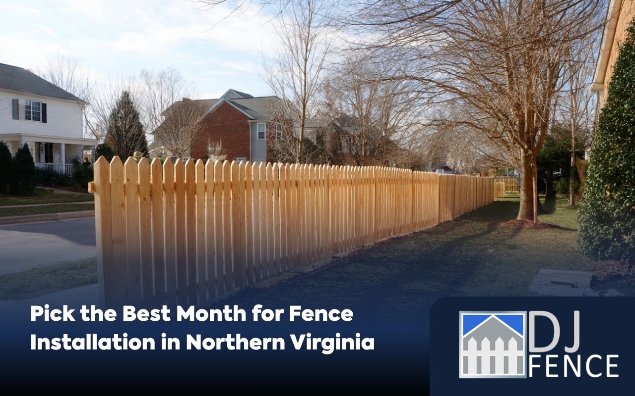 Spring fence installation timing in Northern Virginia with ready yard conditions